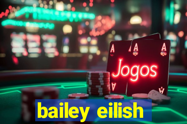 bailey eilish